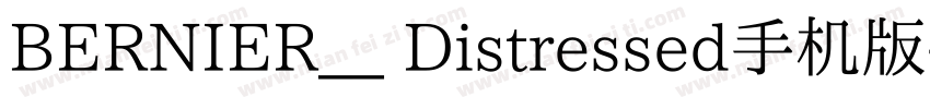 BERNIER__ Distressed手机版字体转换